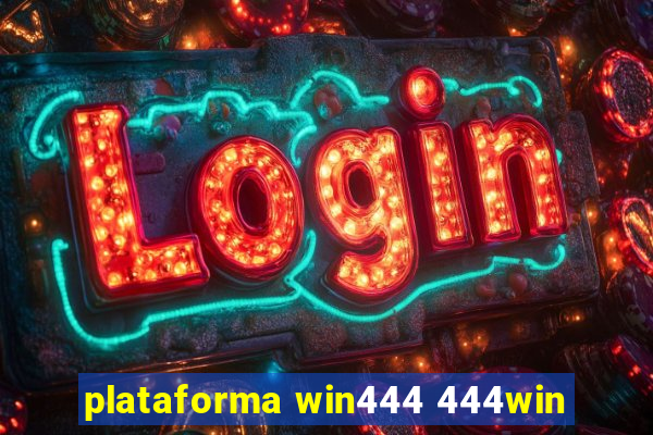 plataforma win444 444win